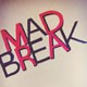 MAD BREAK